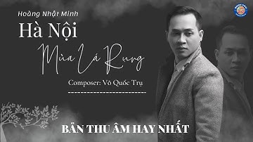 HÀ NỘI MÙA LÁ RỤNG (St: Võ Quốc Trụ) | Hoàng Nhật Minh | Cực phẩm mùa thu Hà Nội | Mv Lyrics