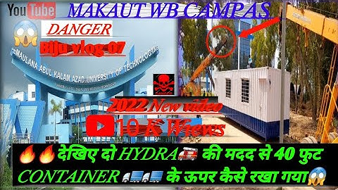 MAKAUT WB Campus Container Shift🚚#video#makaut#makaut wb Campus#Maulana Abul Kalam University#video