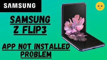 Samsung Z flip 3 app not installed problem Fix 2022
