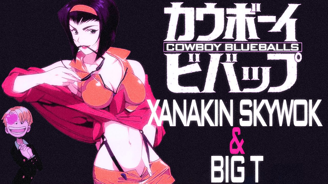 XANAKIN SKYWOK   COWBOY BLUEBALLS feat BIG T