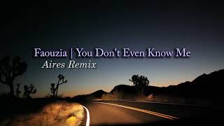 Alan Walker Style, Faouzia - You Don't Even Know Me (Aires Remix)