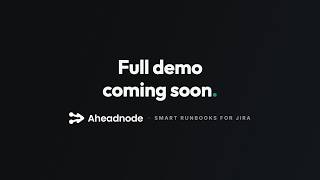 Smart Runbooks for Jira: full demo coming soon