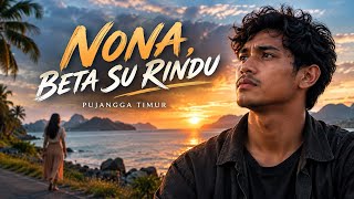 Dengarkan Kalau Ko Lagi Rindu Seseorang |NONA, BETA SU RINDU 💔| PUJANGGA TIMUR