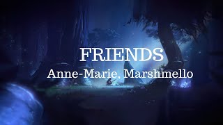 Marshmallo & Anne-Marie  -  FRIENDS [] Lyrics