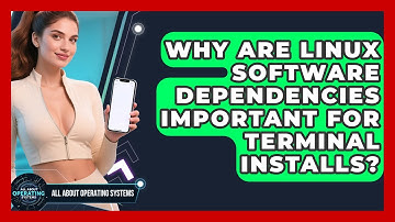 Why Are Linux Software Dependencies Important For Terminal Installs? - All About Operating Systems