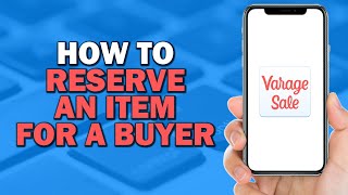 How To Reserve An Item For A Buyer In Varagesale (Quick Tutorial) screenshot 2
