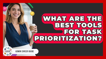 What Are The Best Tools For Task Prioritization? - Admin Career Guide