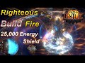 [3.21] The Best Righteous Fire build in Path of Exile History - 25,000 Energy Shield!