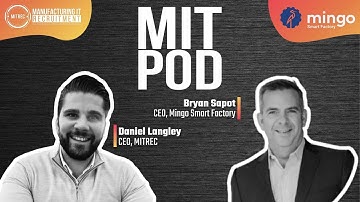 Podcast episode with Bryan Sapot - CEO, Mingo Smart Factory, and Daniel Langley