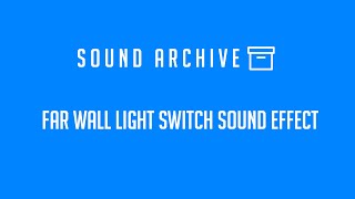 Free Far Wall Light Switch Sound Effect