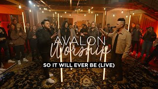 Avalon Worship  So It Will Ever Be   