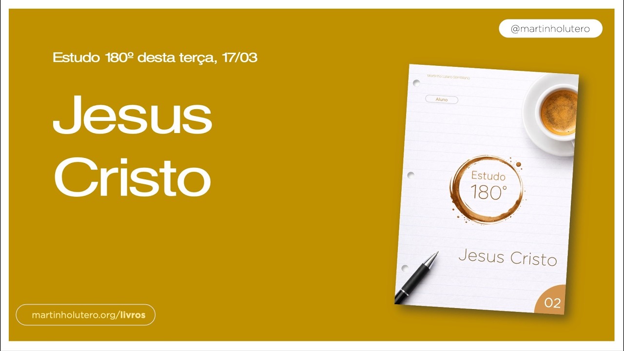 Martinho Lutero Semblano - Estudo 180º: Jesus Cristo