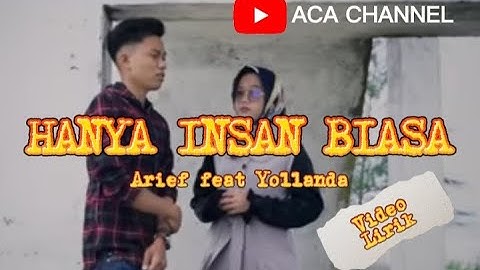 HANYA INSAN BIASA-Arief feat Yollanda (Lirik)