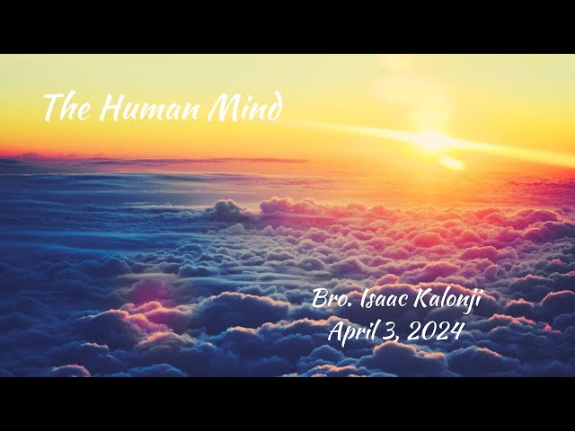 The Human Mind | Bro. Isaac Kalonji | 4-3-24