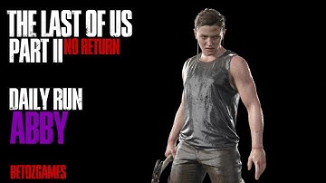 Daily Run as Abby 9/10/25 [GROUNDED] [PS5] | The Last of Us Pt II Remastered | No Return