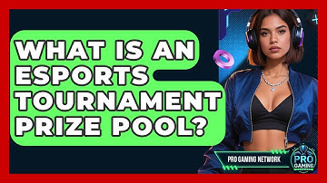 What Is An Esports Tournament Prize Pool? - Pro Gaming Network