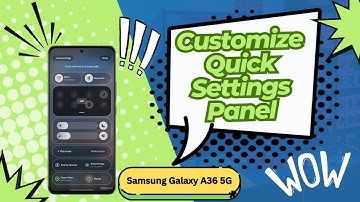 How To Customize Quick Settings Panel on Samsung Galaxy A36 5G | Step-by-Step Guide 2025!