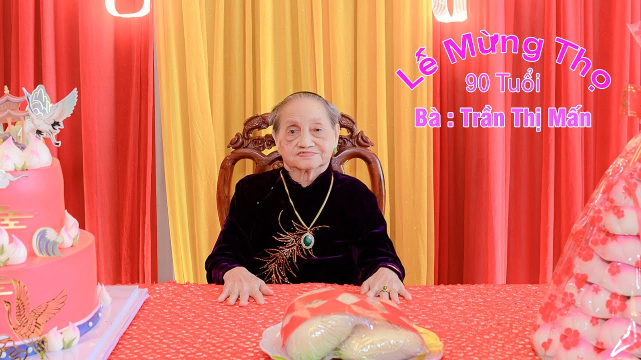 Lễ Mừng Thọ Bà Trần Thị Mấn 90 Tuổi - YouTube