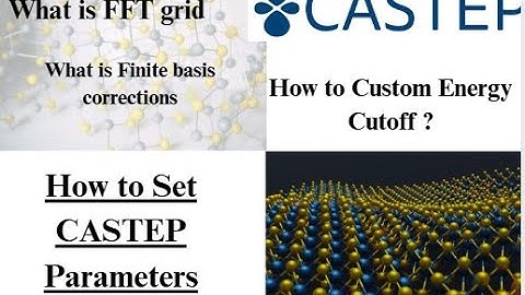 Lec:4 CASTEP Full Series | CASTEP | castep Parameter | Electronic | Custom Energy Cutoff | Material