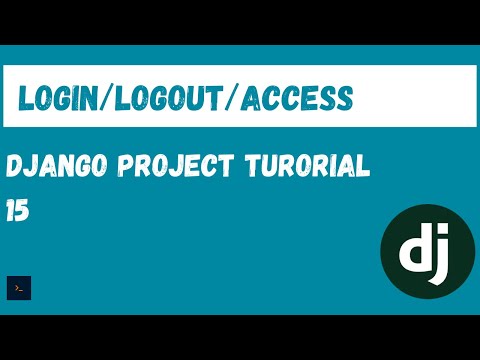 LOGIN LOGOUT AND ACCESS CONTROL. Django Project Tutorial.[15]