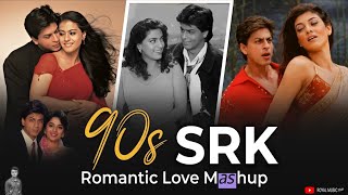 90s SRK Romantic Mashup | Best Of Shah Rukh Khan | SRK Love Mashup | 90s Hits Hindi Songs