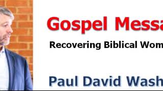 ＜Gospel Message＞ Paul Washer：Recovering Biblical Womanhood
