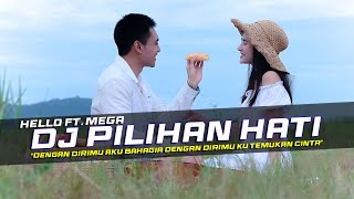 DJ Pilihan Hati - Hello Ft. Mega Remix Slow Bass