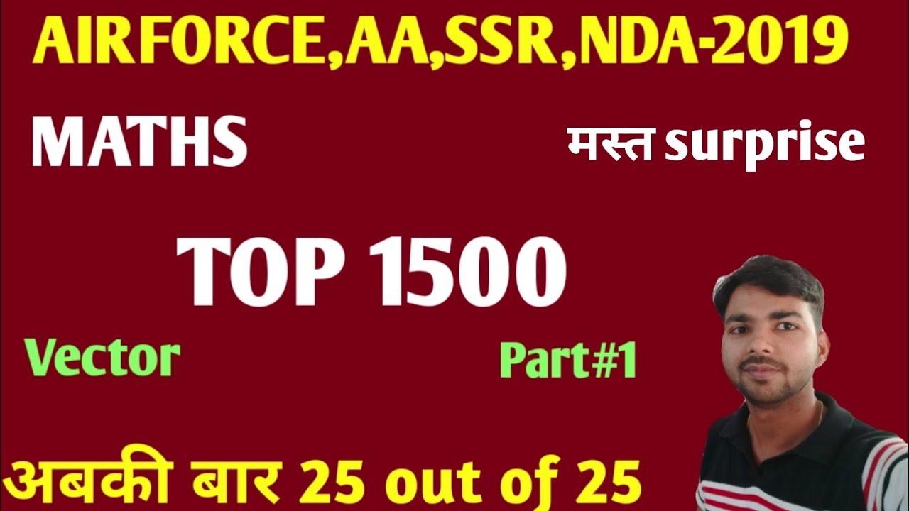 Ssuper surprise!!! Maths top 1500 part-1, most most most important for airforce, aa, ssr, nda 2019. chaturvedi video