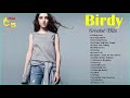 Birdy greatest hits  best songs of birdy   birdy playlist  indie rock 2018