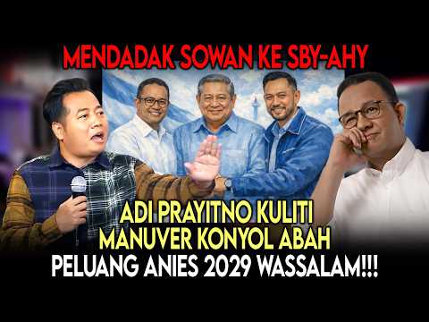 LIVE🔴PEDAS, ADIPRAY KULITI MANUVER KONYOL ABAH SOWAN KE SBY-AHY💥PELUANG ANIES PILPRES 2029 WASSALAM💢