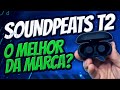 É TOP EM TUDO, PRINCIPALMENTE NO PREÇO! SoundPeats T2 TWS