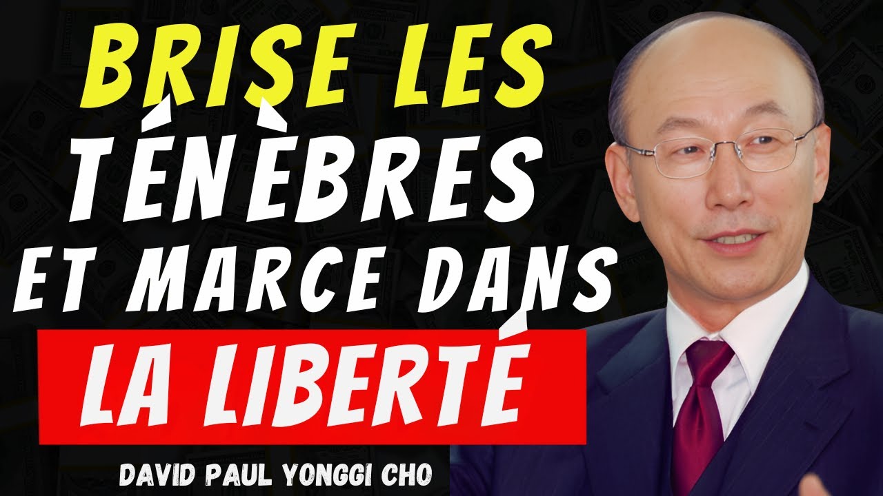 DAVID PAUL YONGGI CHO -  Brise les Ténèbres et Marche dans la Liberté