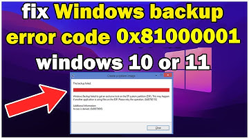How to fix Windows backup error code 0x81000001 windows 10 or 11