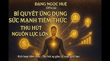 BÍ QUYẾT ỨNG DỤNG SỨC MẠNH TIỀM THỨC THU HÚT NGUỒN LỰC LỚN| Đặng Ngọc Huệ Official