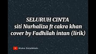 SELURUH CINTA - siti nurhaliza ft cakra khan (cover   lirik) by fadhilah intan