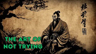 Mastering the Art of Not Trying | Taoism in Hindi