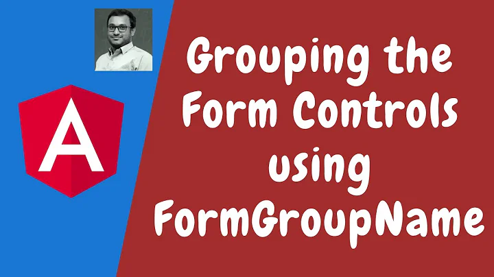 82. Grouping the Controls in the Reactive Forms using FormGroupName in FormGroup - Angular.