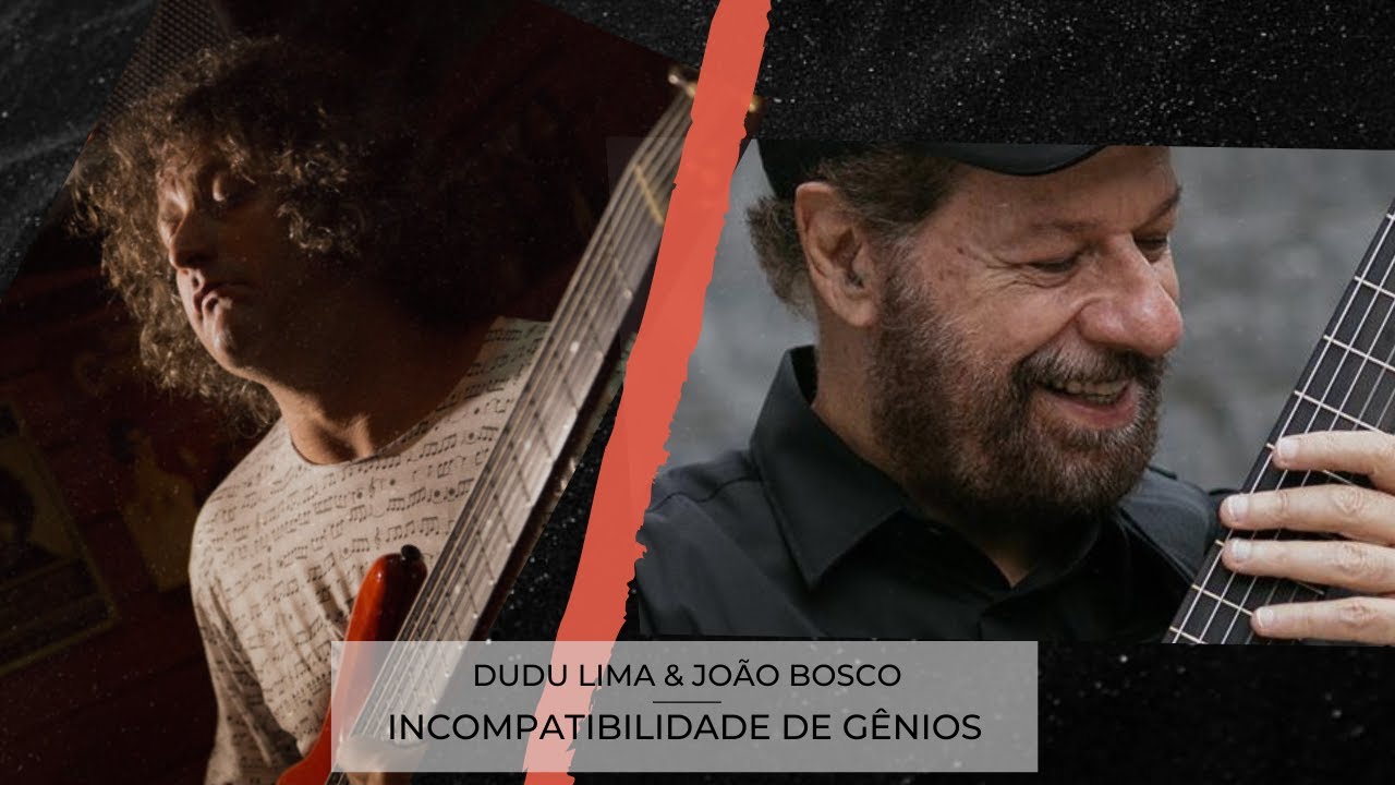 DUDU LIMA & JOÃO BOSCO - INCOMPATIBILIDADE DE GÊNIOS ( João Bosco / Aldir Blanc)