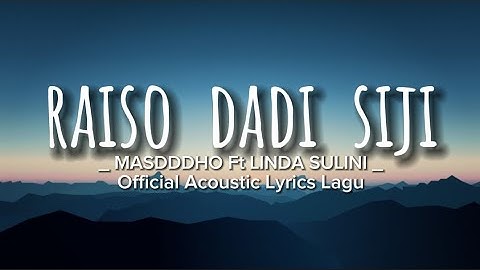 RAISO DADI SIJI - MASDDDHO Ft  LINDA SULINI || Official Acoustic Lyrics Lagu