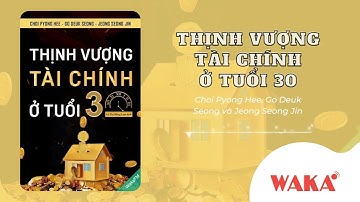 WAKA FM - [Tóm tắt Sách] Thịnh Vượng Tài Chính Ở Tuổi 30 | Tác giả: Nhiều Tác Giả
