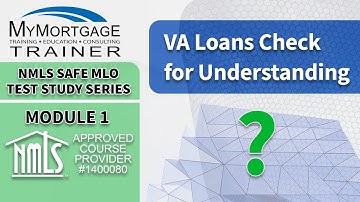 Check for Understanding - VA Loans (Module 1) | NMLS SAFE MLO Exam Study Series and Test Prep
