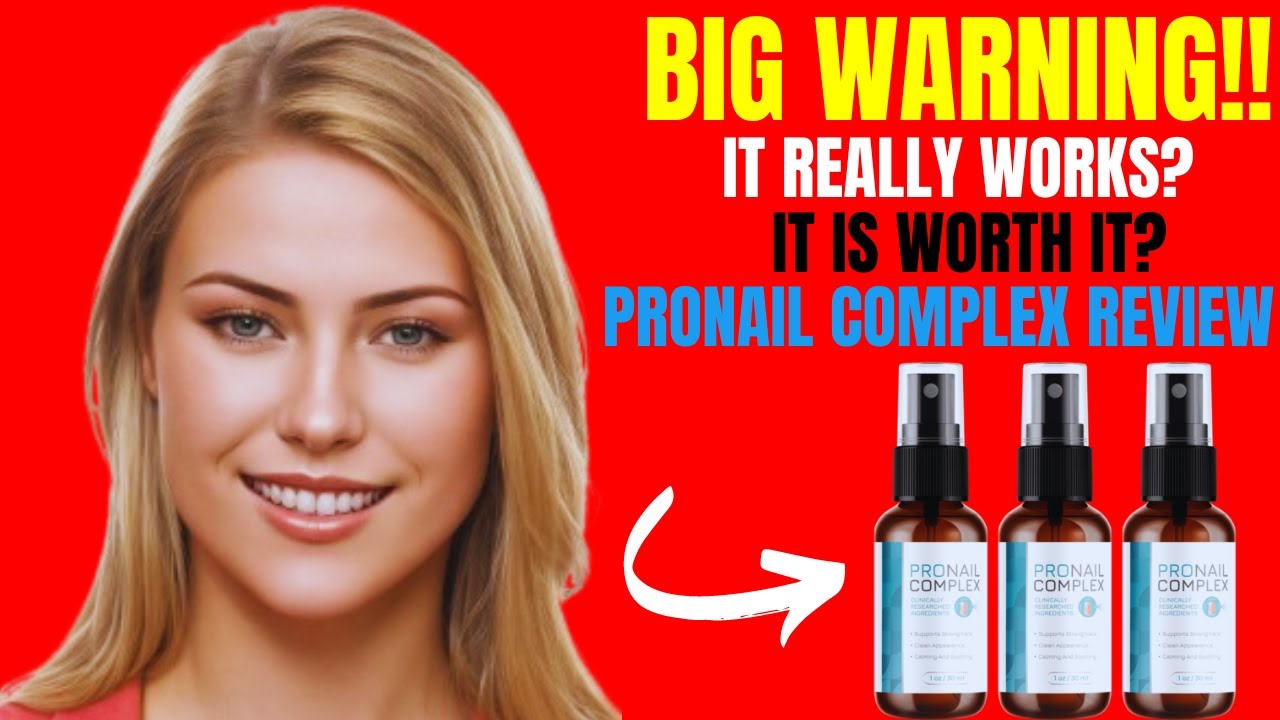 PRONAIL COMPLEX PRONAIL COMPLEX REVIEW PRONAIL COMPLEX REVIEWS PRONAIL COMPLEX SUPPLEMENT BIG WARNIN