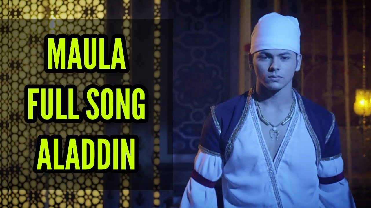 Maula Full Song  Aladdin Naam Toh Suna Hoga