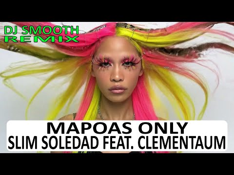 Slim Soledad Feat. Clementaum - Mapoas Only (Dj Smooth Remix)
