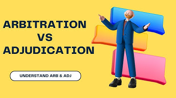 Difference  between Arbitration and Adjudication -  Effective Methods for Dispute Settlement