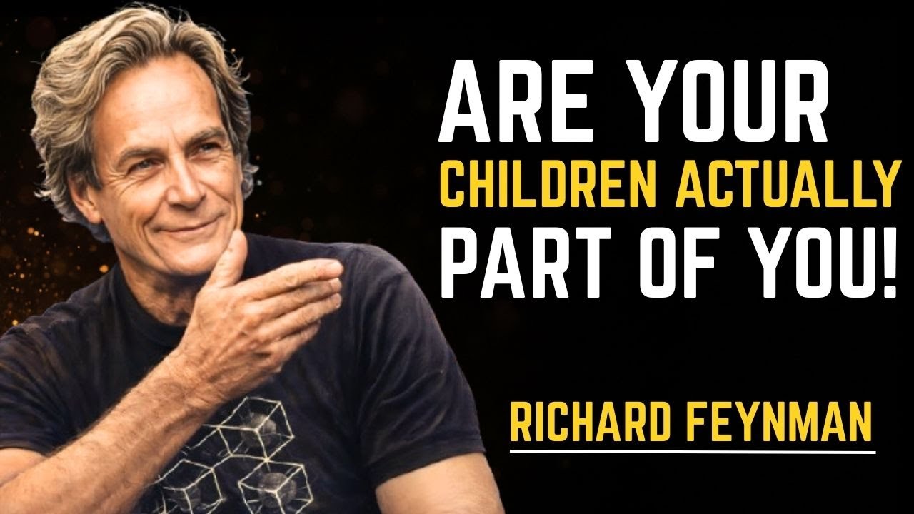 Are Your CHILDREN Actually Part Of You?" — Feynman's Disturbing Discovery