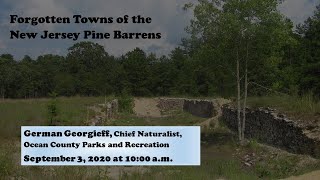 Forgotten Towns of the New Jersey Pine Barrens - German Georgieff, Chief Naturalist, Ocean County Pa