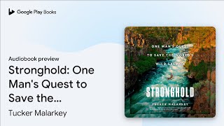 Stronghold: One Man's Quest to Save the World's… by Tucker Malarkey · Audiobook preview