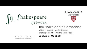 Lecture 6 - Macbeth - The Later Plays Series - Harvard - Prof. Marjorie Garber - Subtitles - 4K