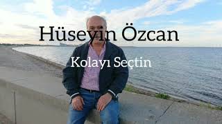 Hüseyin Özcan - Kolayı Seçtin